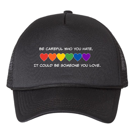 Be Careful Who You Hate Trucker Hat