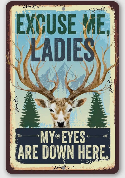 Excuse Me Ladies My Eyes Are Down Here