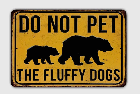 Do Not Pet the Fluffy Dogs Metal Sign
