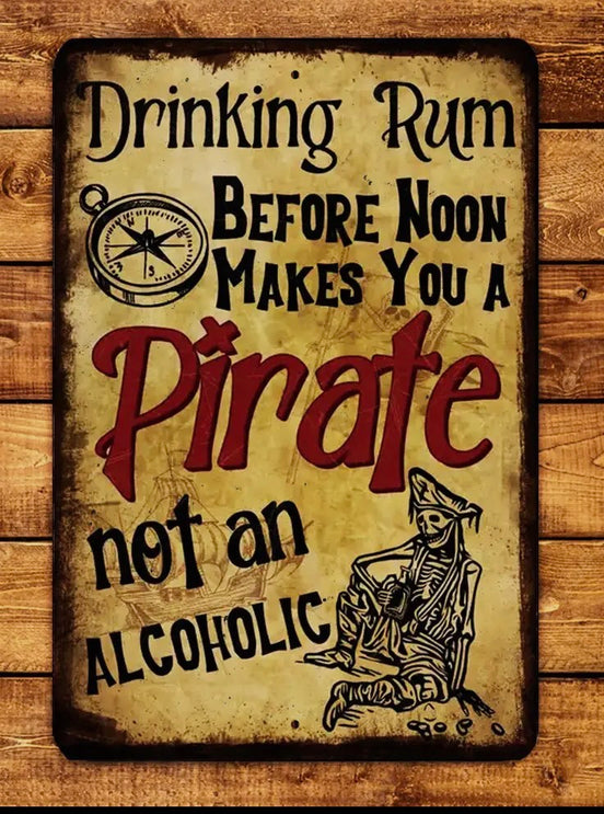 Drinking Rum Before Noon Makes You A Pirate Not An Alcoholic Vintage Style Metal Sign