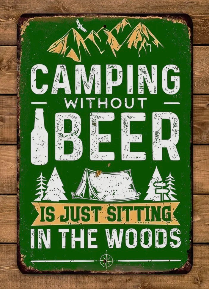 Camping Without Beer Is Just Sitting in the Woods Vintage Style Metal Sign