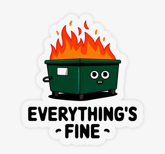 Everything’s Fine Cute Dumpster Fire